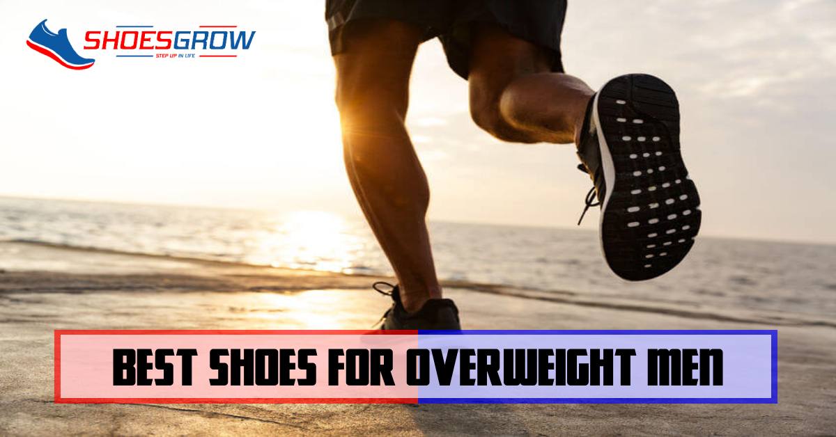 best shoes for overweight men