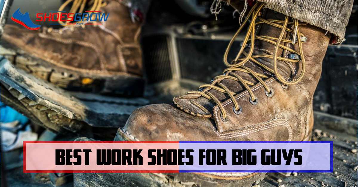 best work shoes for big guys