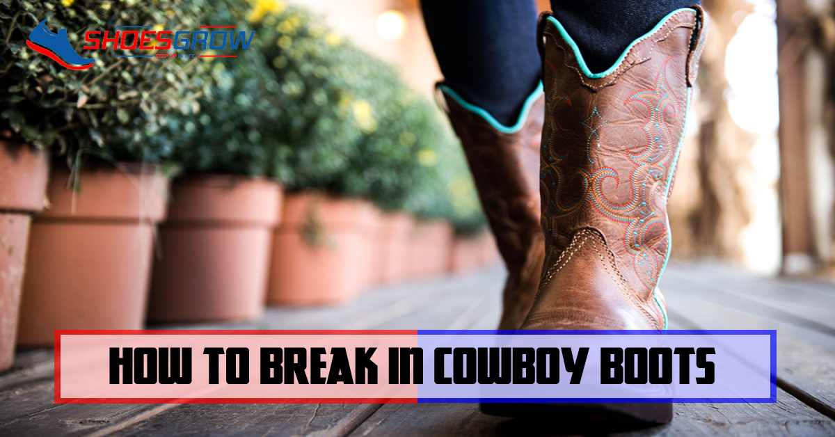 How to break in cowboy boots