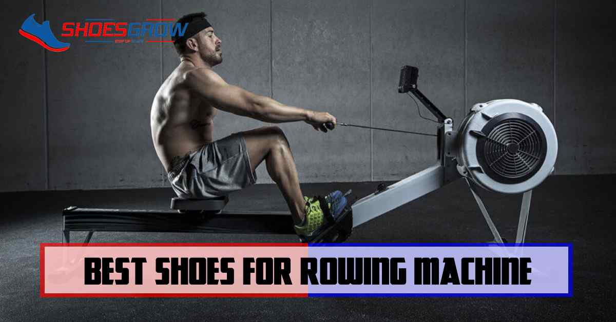 Best Shoes For Rowing Machine