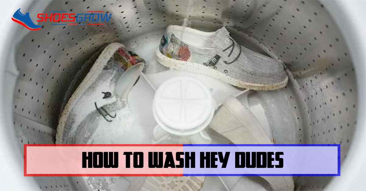 How To Wash Hey Dude Shoes