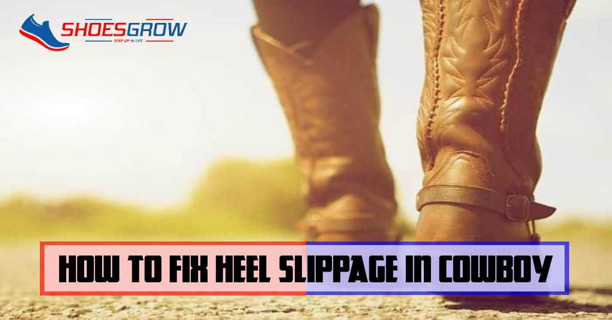 How to fix heel slippage in cowboy boots