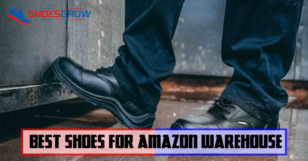 BEST SHOES FOR AMAZON WAREHOUSE